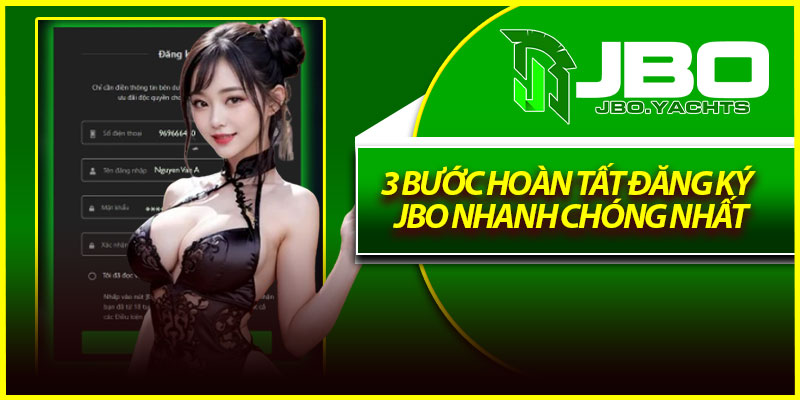 3 bước hoàn tất đăng ký Jbo nhanh chóng nhất