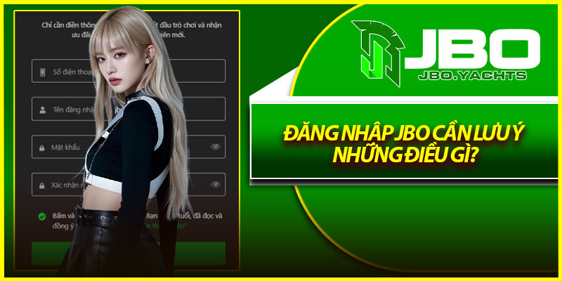 Đăng nhập Jbo cần lưu ý những điều gì?