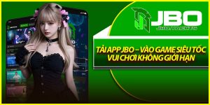 Tải App Jbo – Vào Game Siêu Tốc, Vui Chơi Không Giới Hạn