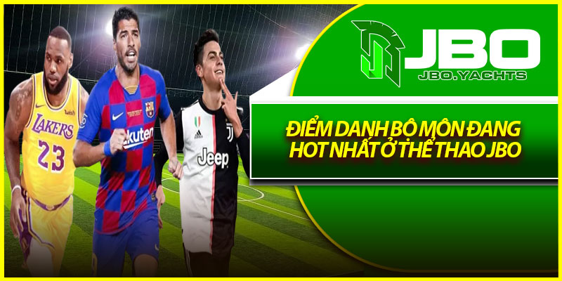 Điểm danh bộ môn đang hot nhất ở thể thao Jbo