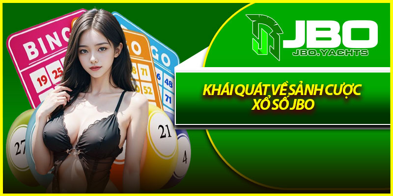 Khái quát về sảnh cược xổ số Jbo