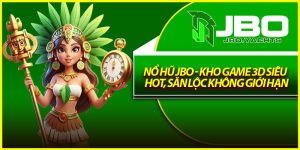 Nổ Hũ Jbo - Kho Game 3D Siêu Hot, Săn Lộc Không Giới Hạn