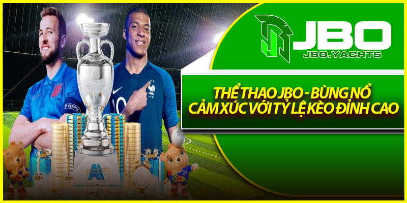 Thể thao Jbo - Bùng Nổ Cảm Xúc Với Tỷ Lệ Kèo Đỉnh Cao