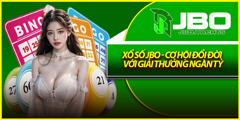 Xổ Số Jbo - Cơ Hội Đổi Đời Với Giải Thưởng Ngàn Tỷ